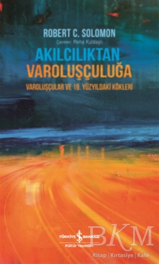 Akılcılıktan Varoluşçuluğa - İş Bankası Kültür Yayınları