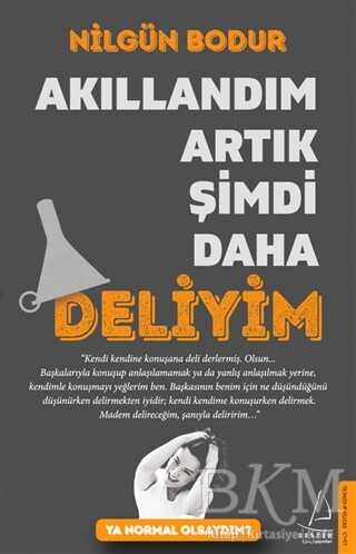 Akıllandım Artık Şimdi Daha Deliyim - Destek Yayınları