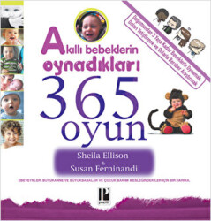 Akıllı Bebeklerin Oynadıkları 365 Oyun - Pozitif Yayınları