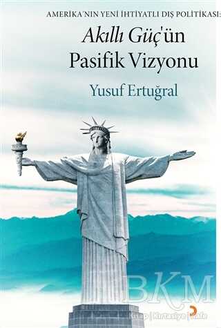 Akıllı Güç’ün Pasifik Vizyonu - Cinius Yayınları
