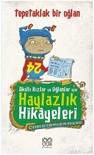 Akıllı Kızlar ve Oğlanlar İçin Haylazlık Hikayeleri : Tepetaklak Bir Oğlan kapağı
