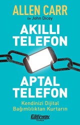 Akıllı Telefon Aptal Telefon Kendinizi Dijital Bağımlılıktan Kurtarın - Butik Yayınları