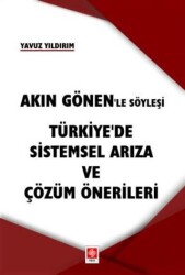 Akın Gönen`le Söyleşi - Türkiye`de Sistemsel Arıza ve Çözüm Önerileri - Ekin Basım Yayın
