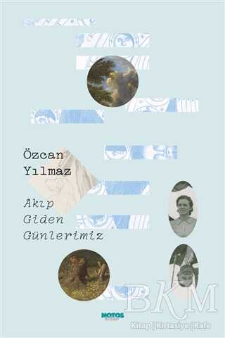 Akıp Giden Günlerimiz - Notos Kitap