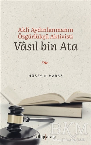 Akli Aydınlanmanın Özgürlükçü Aktivisti Vasıl bin Ata - Kitap Arası