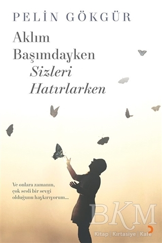 Aklım Başımdayken Sizleri Hatırlarken - 1