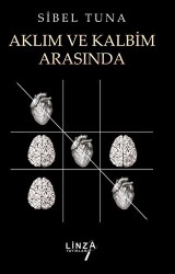 Aklım ve Kalbim Arasında - Linza Yayınları