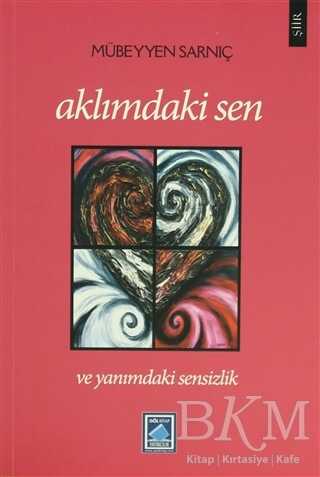 Aklımdaki Sen ve Yanımdaki Sensizlik - Göl Yayıncılık