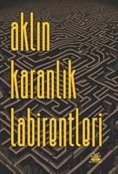 Aklın Karanlık Labirentleri - Artshop Yayıncılık