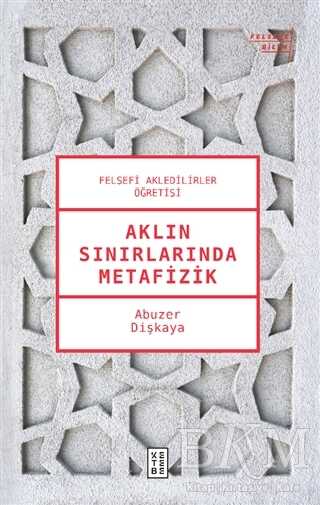 Aklın Sınırlarında Metafizik - Ketebe Yayınları