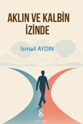 Aklın ve Kalbin İzinde - Son Adım Yayınları