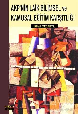 AKP`nin Laik Bilimsel ve Kamusal Eğitim Karşılığı - Ütopya Yayınevi