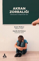 Akran Zorbalığı Ebeveynler Ve Eğitimciler İçin - Sonçağ Yayınları