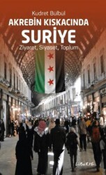 Akrebin Kıskacında Suriye - Liberte Yayınları