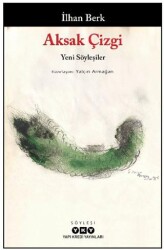 Aksak Çizgi - Yeni Söyleşiler - İlhan Berk - Yapı Kredi Yayınları