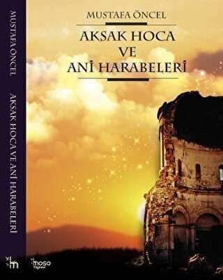 Aksak Hoca ve Ani Harabeleri - Moso Yayınevi
