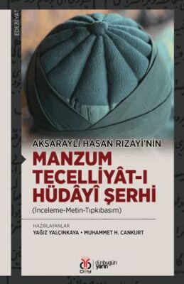 Aksaraylı Hasan Rızâyî’nin Manzum Tecelliyât-ı Hüdâyî Şerhi İnceleme-Metin-Tıpkıbasım - 1