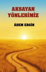 Aksayan Yönlerimiz - Akıl Fikir Yayınları