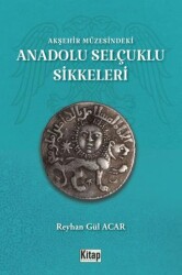 Akşehir Müzesindeki Anadolu Selçuklu Sikkeleri - Kitap Dünyası Yayınları