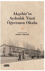 Akşehir’in Aydınlık Yüzü Öğretmen Okulu - Tebeşir Yayınları