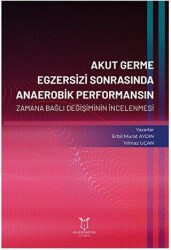 Akut Germe Egzersizi Sonrasında Anaerobik Performansın Zamana Bağlı Değişiminin İncelenmesi - Akademisyen Kitabevi