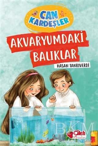 Akvaryumdaki Balıklar - Can Kardeşler - Çilek Kitaplar