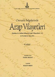 Al-Bilad al-Arabiyya fi al-wathaiq al-Uthmaniyya - Osmanlı Belgelerinde Arap Vilayetleri Cilt 5 - IRCICA