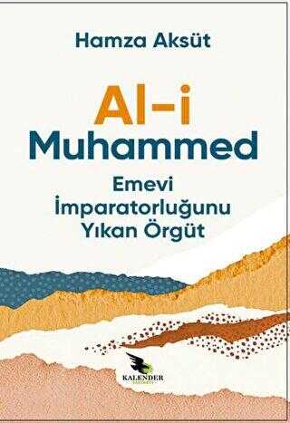 Al-i Muhammed Emevi İmparatorluğunu Yıkan Örgüt - Kalender Yayınevi