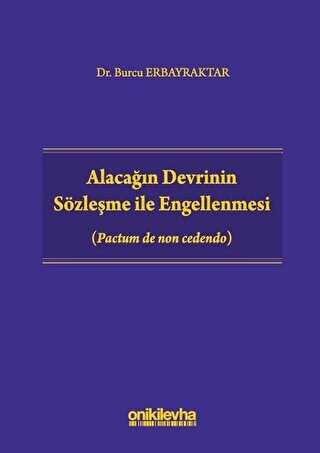 Alacağın Devrinin Sözleşme ile Engellenmesi - On İki Levha Yayınları