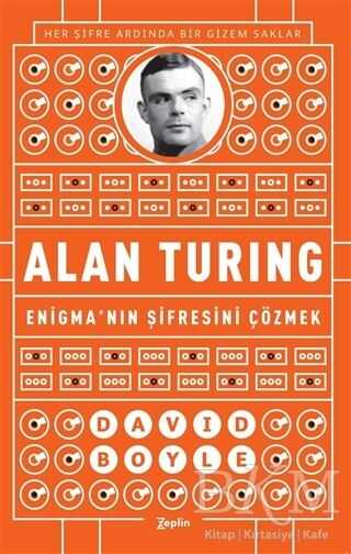 Alan Turing - Enigma`nın Şifresini Çözmek