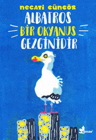 Albatros Bir Okyanus Gezginidir - Çınar Yayınları