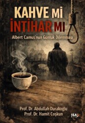 Albert Camus`nun Günlük Dilemması: Kahve mi, İntihar mı? - Tilki Kitap