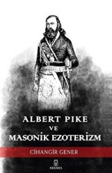 Albert Pike ve Masonik Ezoterizm - Hermes Yayınları