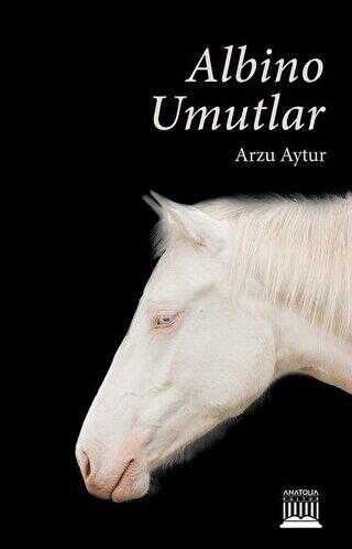 Albino Umutlar - Anatolia Kitap