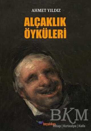 Alçaklık Öyküleri - Boyalıkuş Yayınları