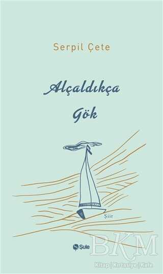 Alçaldıkça Gök - Şule Yayınları