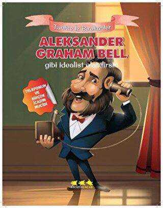 Aleksander Graham Bell Gibi İdealist Olabilirsin - Caretta Yayıncılık