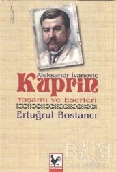 Aleksandr İvanoviç Kuprin Yaşamı ve Eserleri - Kapadokya Yayınları