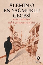 Alemin O En Yağmurlu Gecesi Mahal Edebiyat 2022 Öykü Yarışması Seçkisi - Mahal Edebiyat