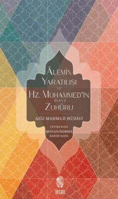 Alemin Yaratılışı ve Hz.Muhammed’in Zuhuru - 1