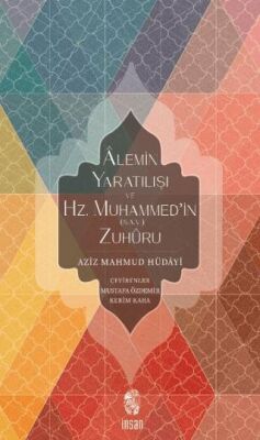 Alemin Yaratılışı ve Hz.Muhammed’in Zuhuru - 1