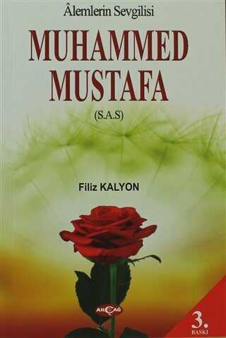 Alemlerin Sevgilisi Gül Yüzlü Yar Muhammed Mustafa - Akçağ Yayınları