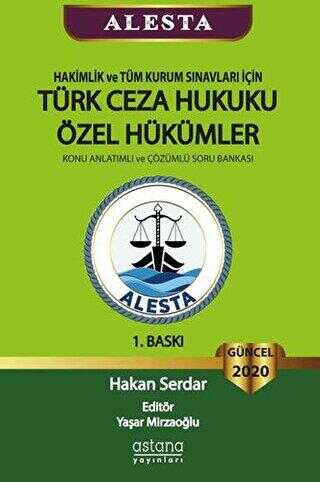ALESTA - Hakimlik ve Tüm Kurum Sınavları için Türk Ceza Hukuku Özel Hükümler - Konu Anlatımlı ve Çözümlü Soru Bankası 2020 - Astana Yayınları