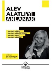 Alev Alatlı’yı Anlamak - Kapadokya Üniversitesi Yayınları