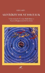Alevilikte Yol ve Yolculuk Velayetnameler Üzerine Halk Bilimi ve Tasavvuf Bağlamında Bir İnceleme - Paradigma Akademi Yayınları