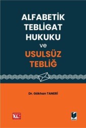 Alfabetik Tebligat Hukuku ve Usulsüz Tebliğ - Adalet Yayınevi