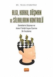 Algı, Korku, Düşman ve Silahların Kontrolü - Nobel Bilimsel Eserler