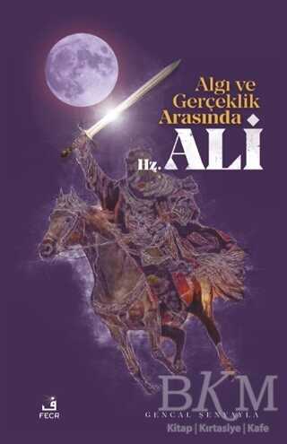 Algı ve Gerçeklik Arasında Hz. Ali - Fecr Yayınları