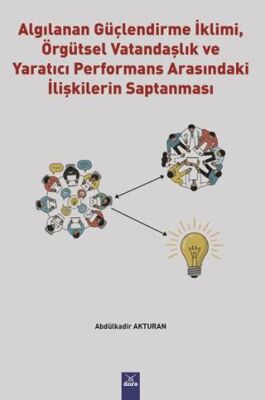 Algılanan Güçlendirme İklimi, Örgütsel Vatandaşlık ve Yaratıcı Performans Arasındaki İlişkilerin Sap - 1