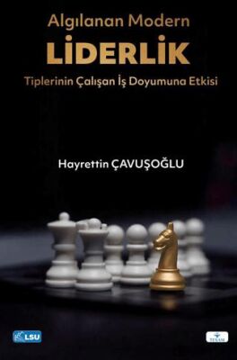 Algılanan Modern Liderlik Tiplerinin Çalışan İş Doyumuna Etkisi - 1